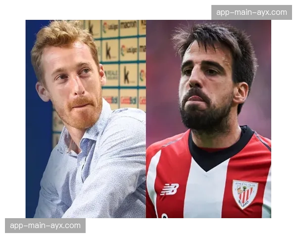 毕尔巴鄂竞技老将穆尼亚因专访:谈职业生涯末期的角色转变与领袖责任